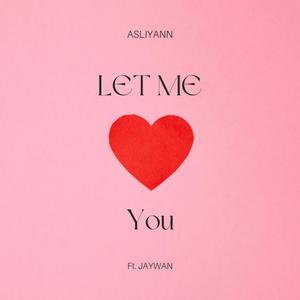 Let Me Love You (feat. JAYWAN) (Explicit)