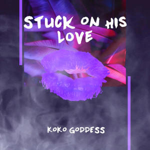 Stuck On His Love