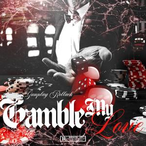 Gamble My Love (Explicit)