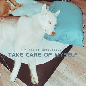 TAKE CARE OF MYSELF (feat. NEEDYOSOUL) [Explicit]