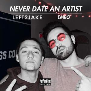 Never Date an Artist (feat. Emro) [Explicit]