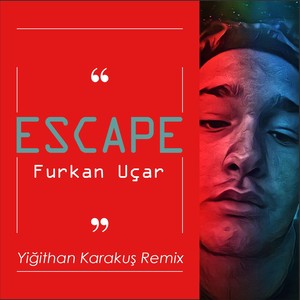 Escape (Yiğithan Karakuş Remix)