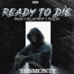 Ready To Die (feat. Kingssy, Killian Frost & 13Wellinx) (Explicit)
