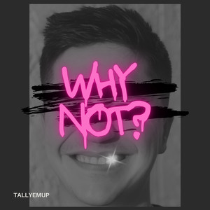 Why Not? (Explicit)