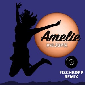 Amelie (Fischkøpp Remix)