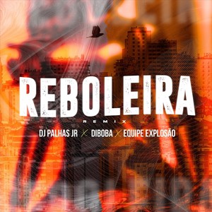 Reboleira (Remix) [feat. Equipe Explosão & Diboba]