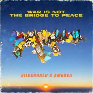 War is not the bridge to peace (feat. Amedea)