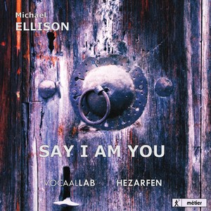 Ellison, M.: Say I Am You (Opera) [Lems, Vocaallab, Hezarfen Ensemble, Vis]