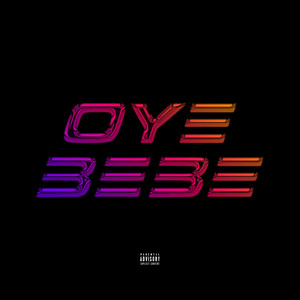 Oye Bebe (Explicit)