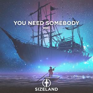 You Need Somebody