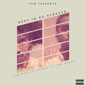 Deep in Dz Streets (feat. Rowdy 2x & YSM Swole) [Explicit]