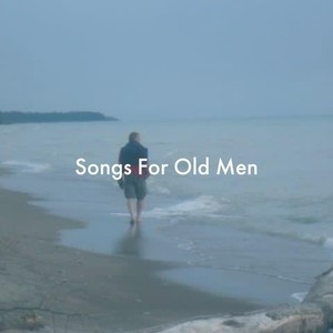 Songs for Old Men