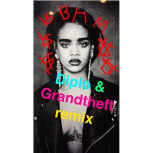 B**ch Better Have My Money (Diplo & Grandtheft Remix)