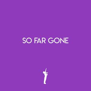 So Far Gone