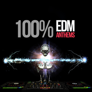 100% EDM ANTHEMS