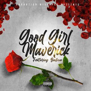 Good Girl (feat. Maverick & Balboa) [Explicit]