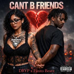 CAN'T B FRIENDS (feat. Finito Beatz)