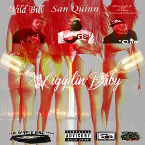 Wiggilin Baby (feat. Scoot of the Hoodstarz, San Quinn & JayRacks) [Explicit]