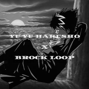 YU YU HAKUSHO X BROCK LOOP (feat. prodbysaint & clubcamo) (Explicit)
