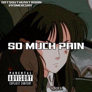 So Much Pain (feat. vvsmercury) [Explicit]