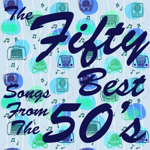 The Fifty Best Songs from the 50's, Songs by Buddy Holly, Patsy Cline, Johnny Cash, The Coasters & More!