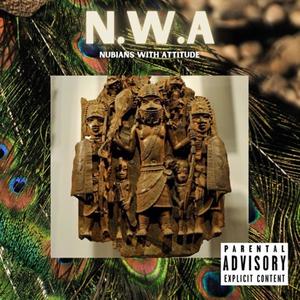 N.W.A Nubians With Attitude (Explicit)