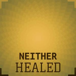 Neither Healed