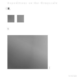 Expeditions on the Grayscale (one tiny, two medium and a grand one) [Explicit]