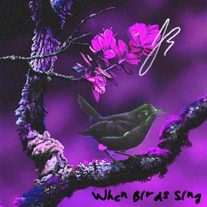 When Birds Sing