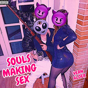 Souls Making Sex (Explicit)