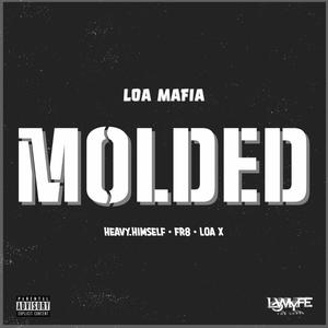 Molded (feat. Heavy.Himself, LOA X & FR8) [Explicit]