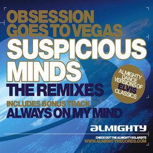 Almighty Presents: Suspicious Minds (The Remixes) - Single