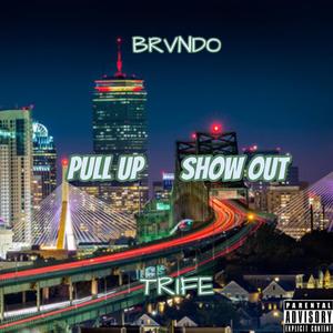 Pull Up, Show Out (feat. Trife) (Explicit)
