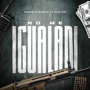 No Me Igualan (feat. Dani OG) (Explicit)