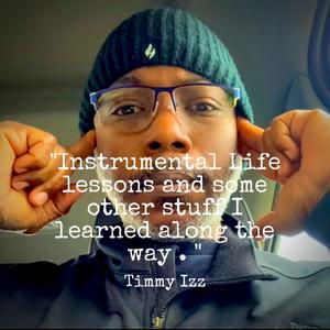 Instrumental Life Lessons and Some Other Stuff I Learned Along The Way