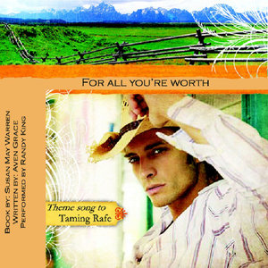 For All You're Worth (Theme of Taming Rafe)