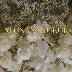 Alunan Syukur 04: Terpana, Yang Kupercaya