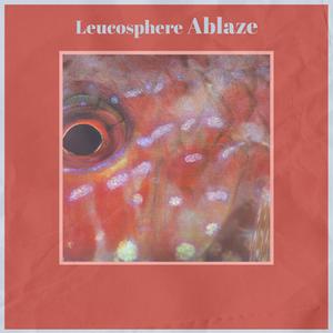 Leucosphere Ablaze