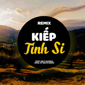 Kiếp Tình Si (QT Beatz Remix)