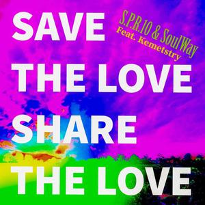 Save the Love, Share the Love (feat. Kemetstry)