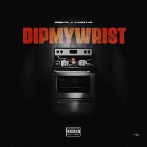 Dip My Wrist (feat. YungStar) [Explicit]