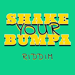 Shake Your Bumpa Riddim