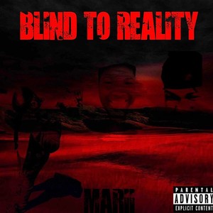 Blind To Reality (Explicit)