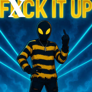 FXCK IT UP (Explicit)
