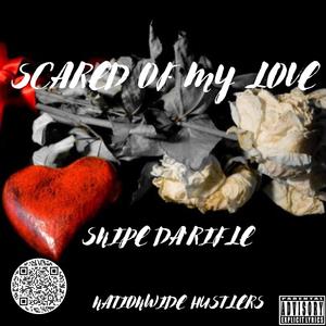 scared of my love (Explicit)