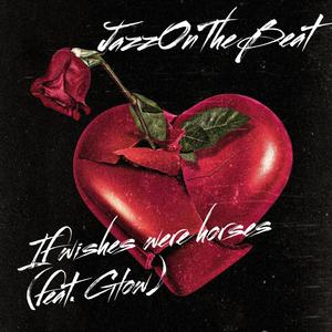 If wishes were horses(feat. Glow)