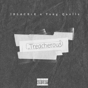 Treacherous (feat. Yxng.Quellz) [Explicit]