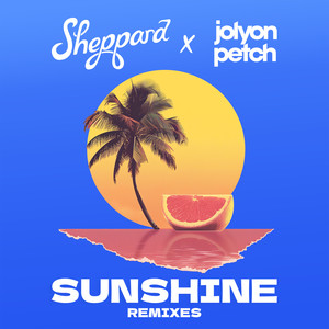 Sunshine – Sheppard x Jolyon Petch (Jet Boot Jack Remix)