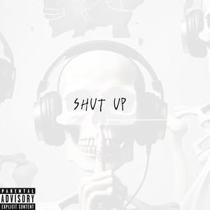 SHUT UP (feat. XXXAARONBRANDON) [Explicit]