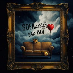 Sofa King Sad Boi - overused